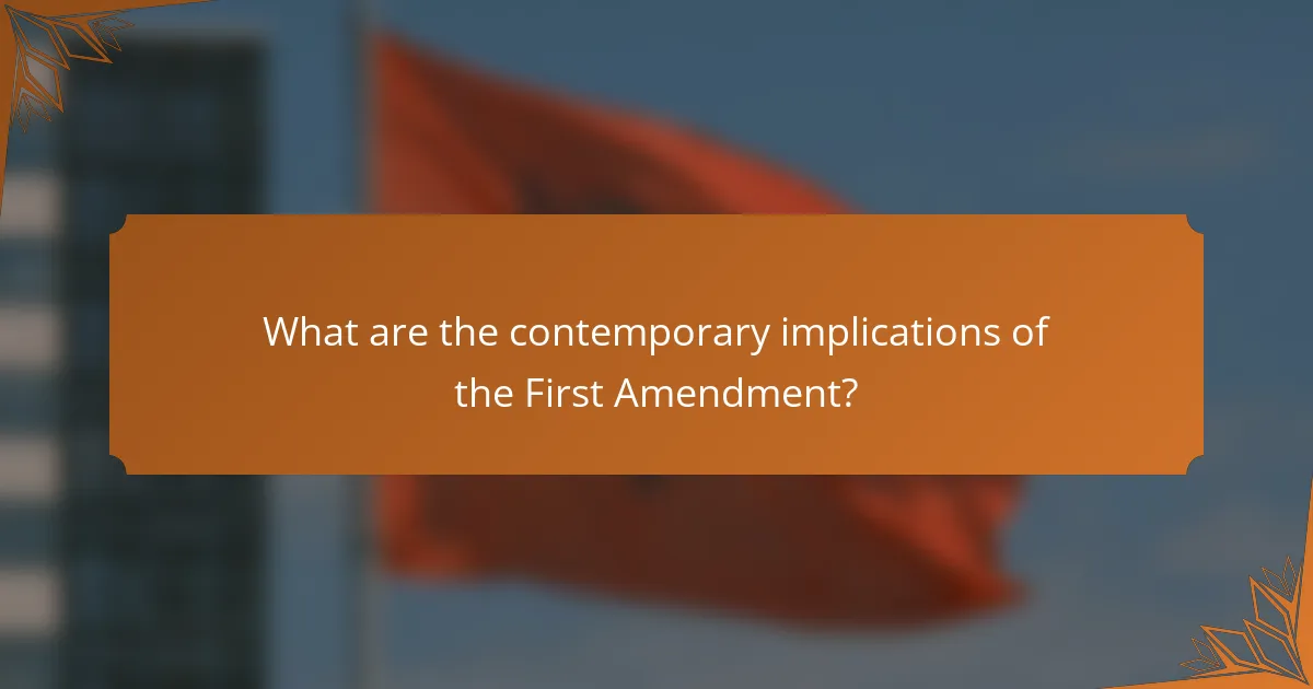 What are the contemporary implications of the First Amendment?