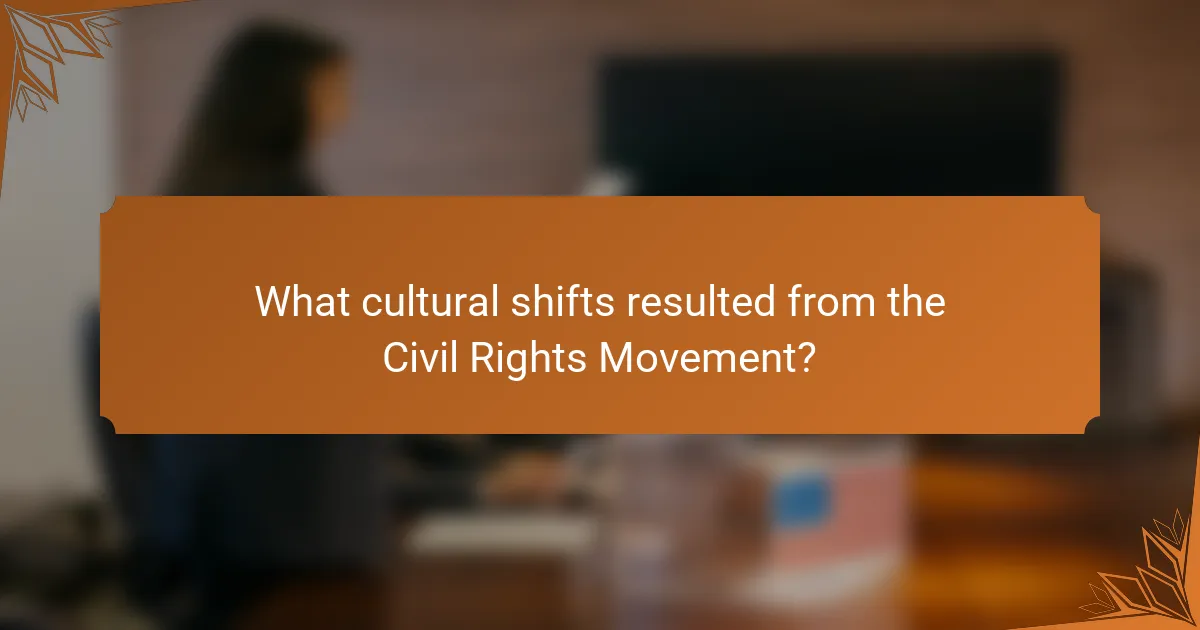 What cultural shifts resulted from the Civil Rights Movement?