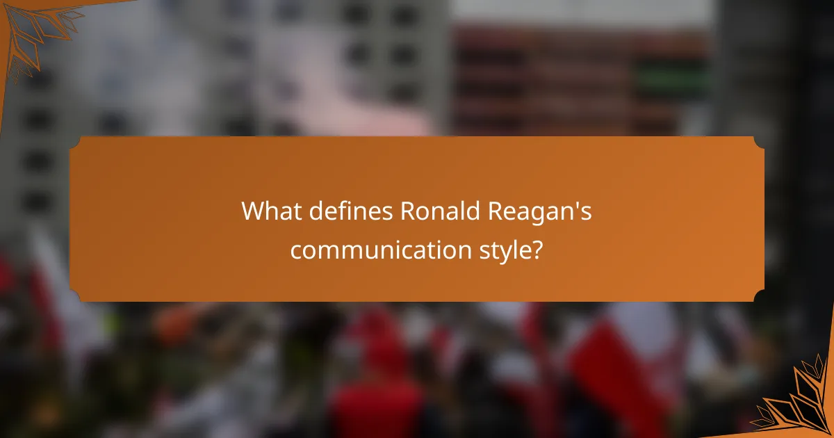 What defines Ronald Reagan's communication style?