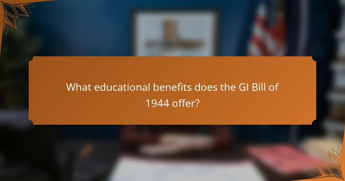 What educational benefits does the GI Bill of 1944 offer?