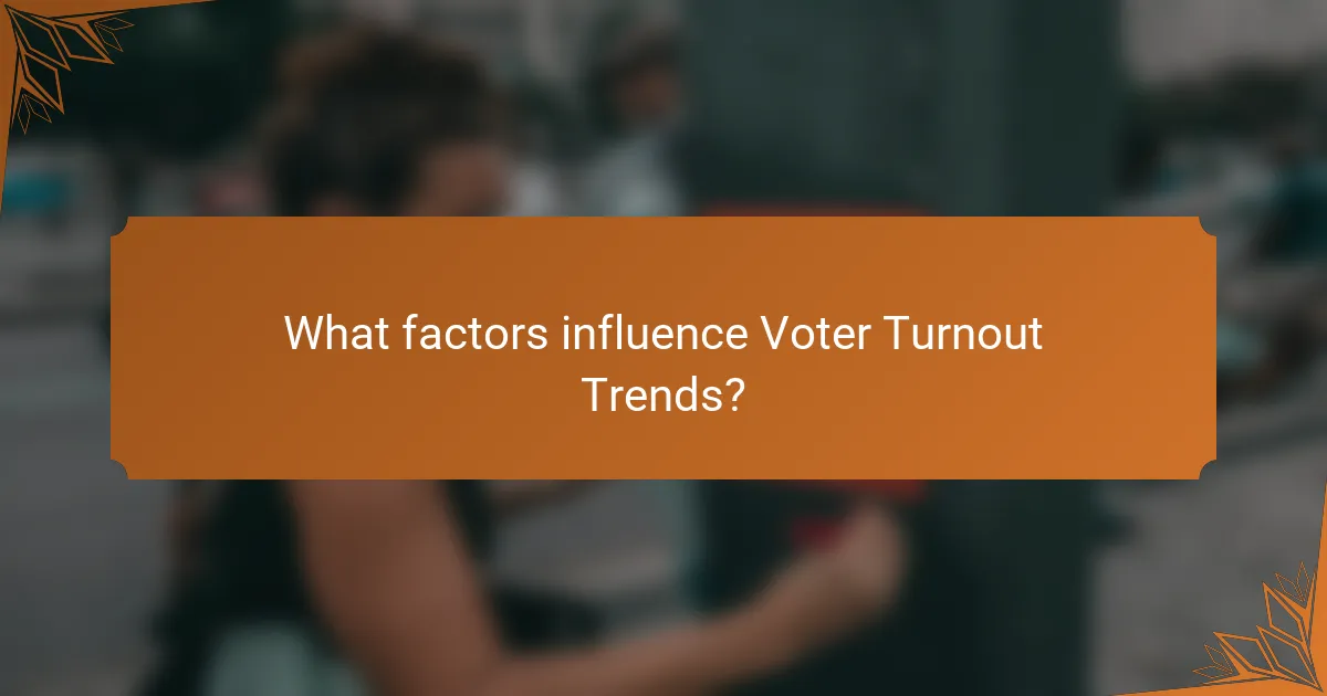 What factors influence Voter Turnout Trends?