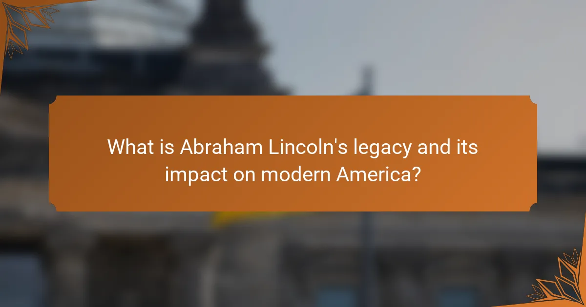 What is Abraham Lincoln's legacy and its impact on modern America?