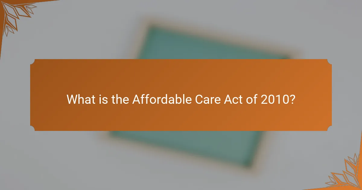 What is the Affordable Care Act of 2010?