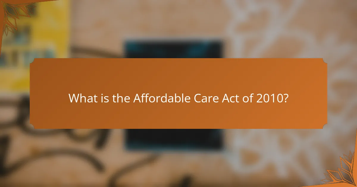 What is the Affordable Care Act of 2010?