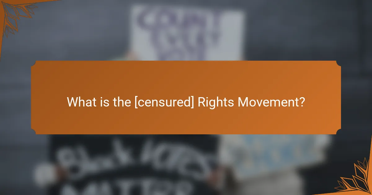 What is the [censured] Rights Movement?