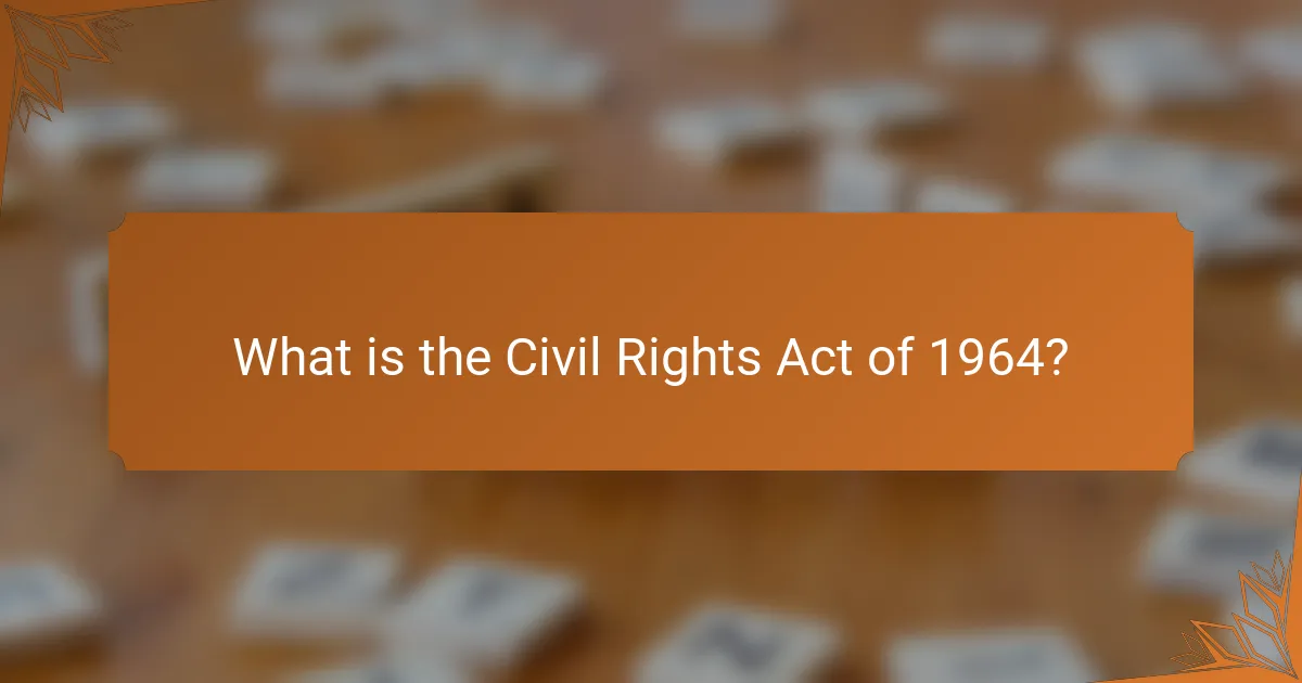 What is the Civil Rights Act of 1964?