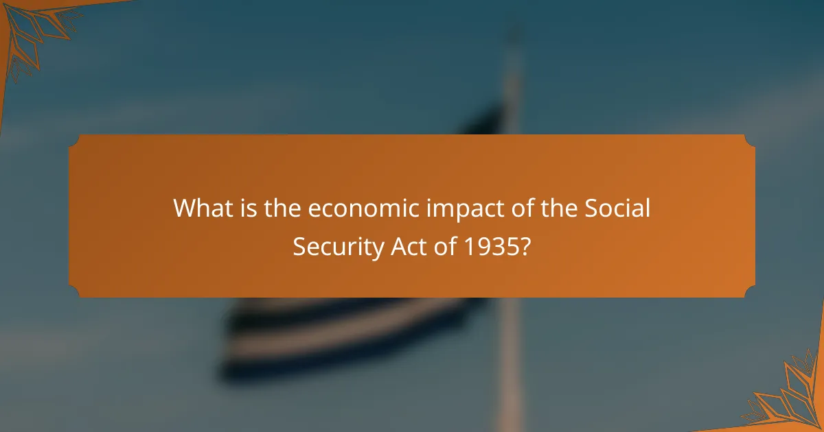 What is the economic impact of the Social Security Act of 1935?