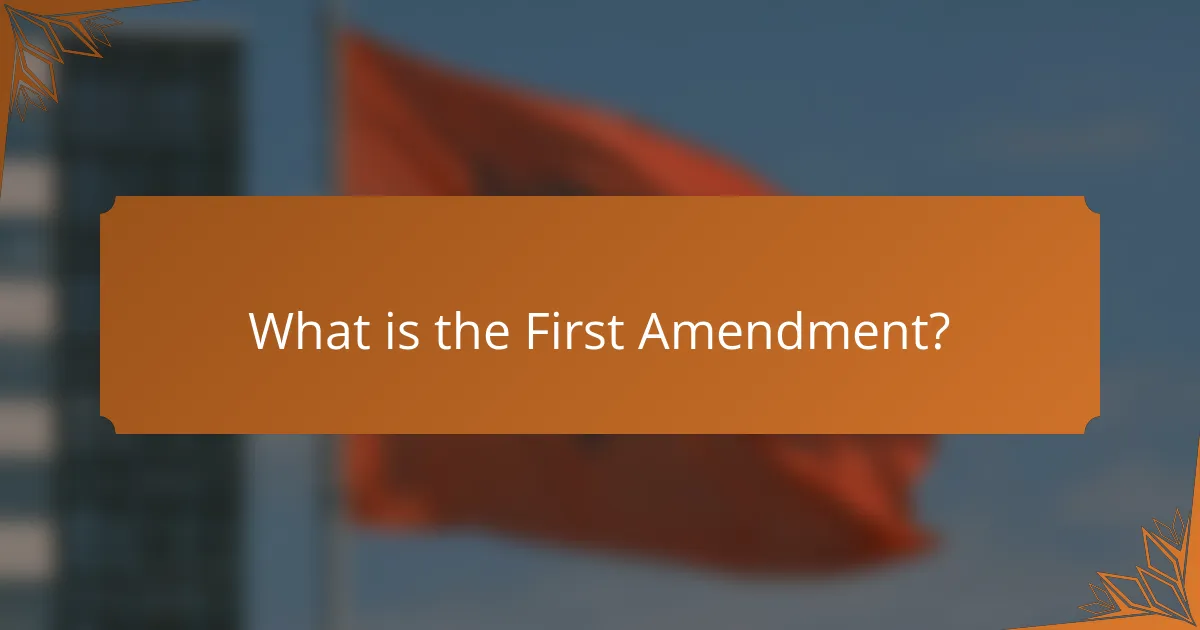What is the First Amendment?