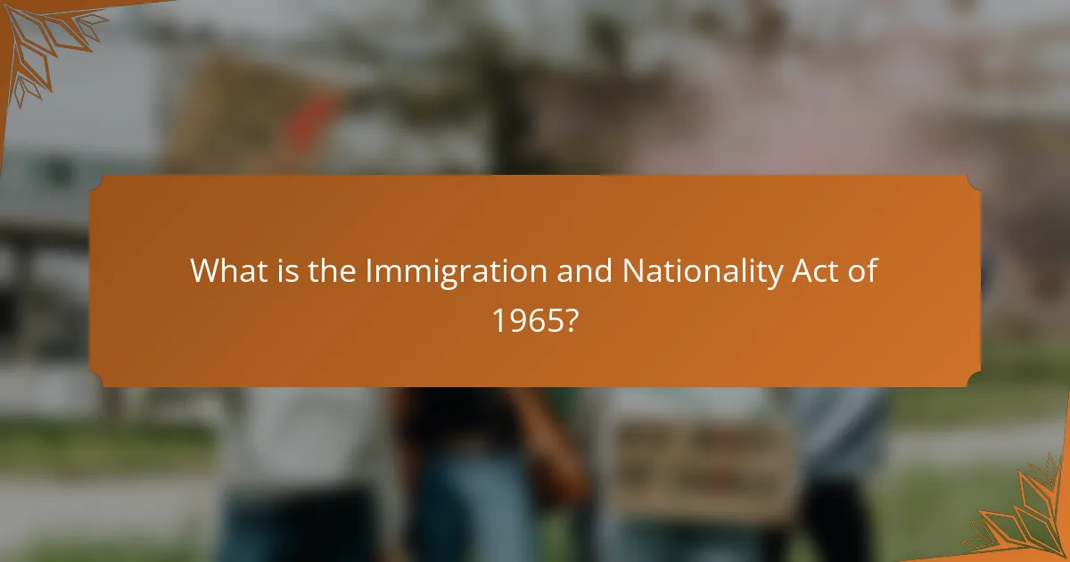 What is the Immigration and Nationality Act of 1965?