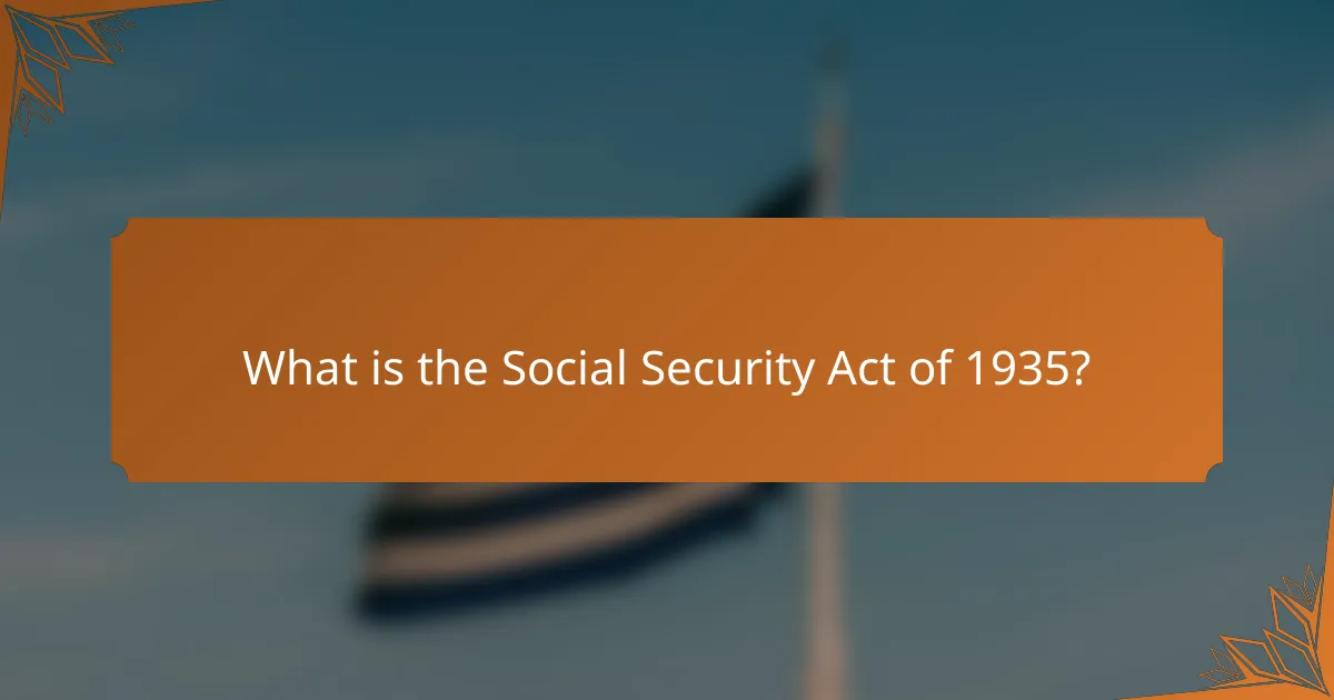 What is the Social Security Act of 1935?
