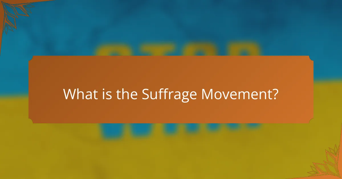 What is the Suffrage Movement?