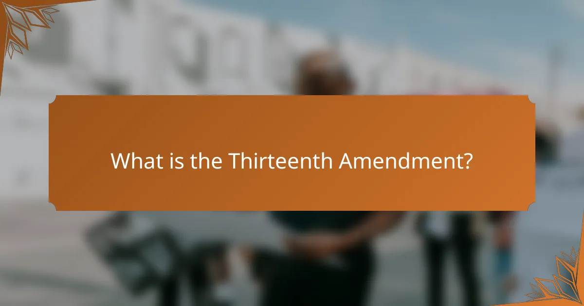 What is the Thirteenth Amendment?