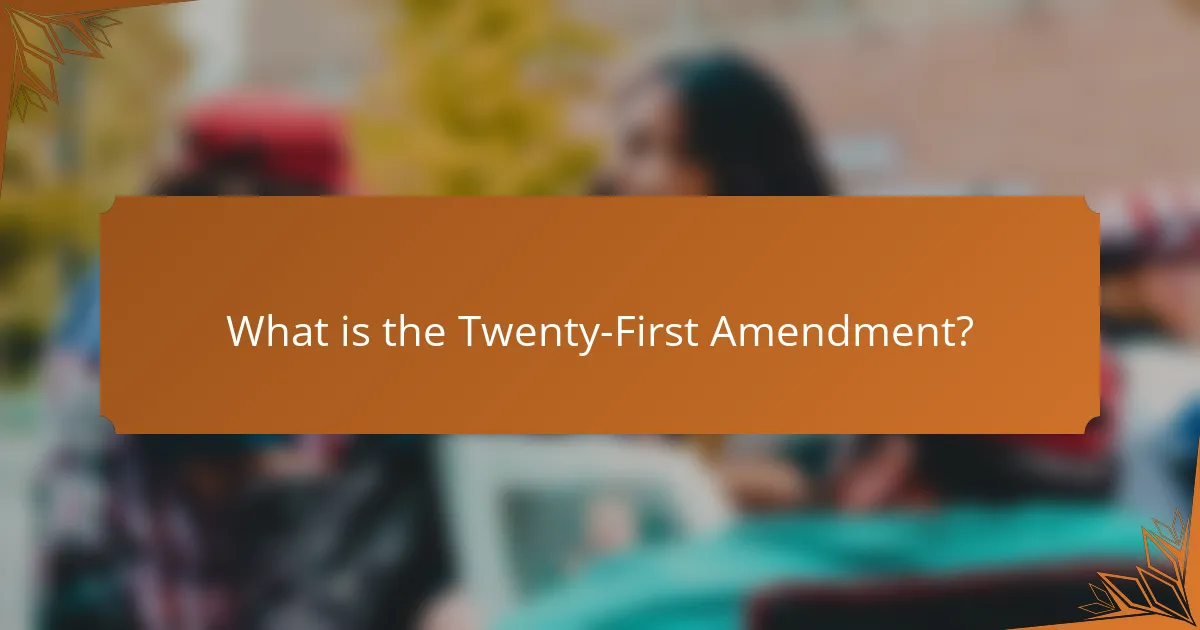 What is the Twenty-First Amendment?