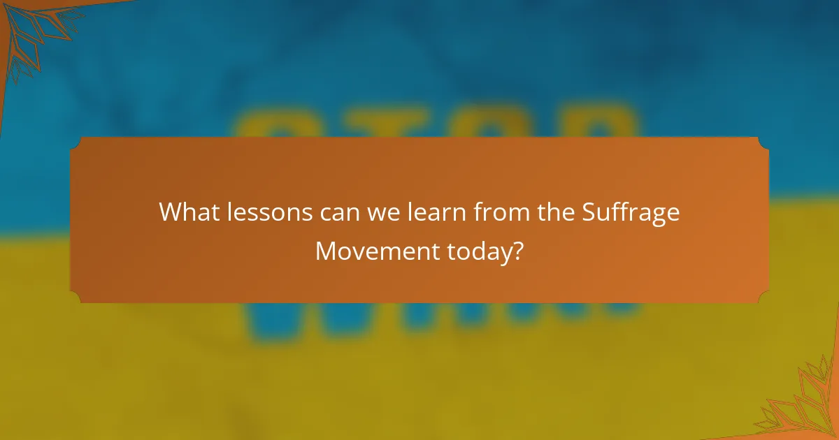 What lessons can we learn from the Suffrage Movement today?