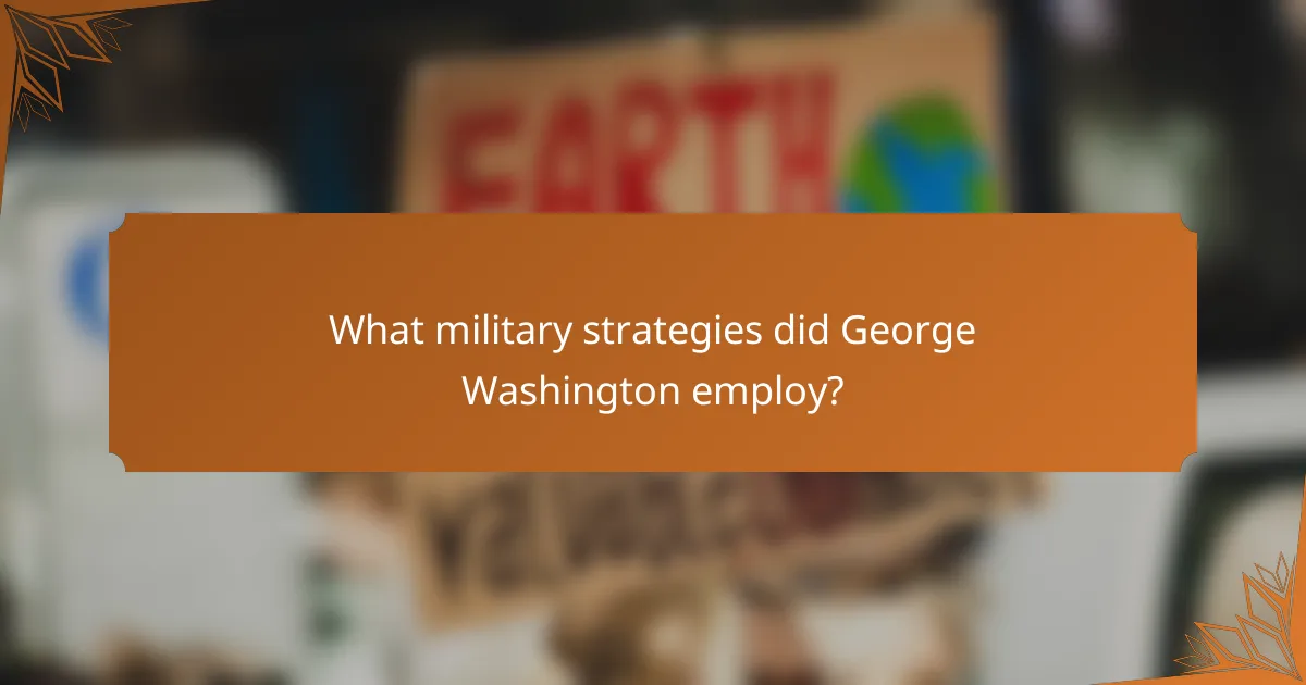 What military strategies did George Washington employ?