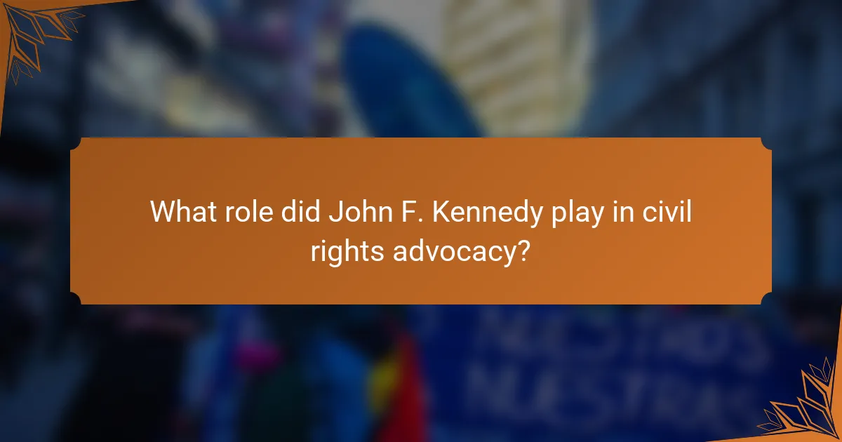 What role did John F. Kennedy play in civil rights advocacy?
