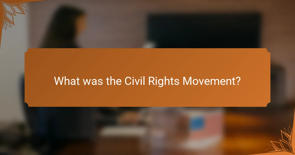 What was the Civil Rights Movement?