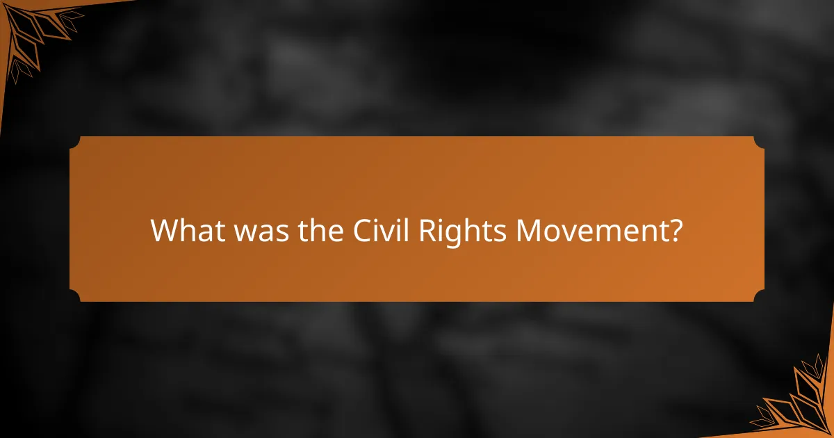 What was the Civil Rights Movement?