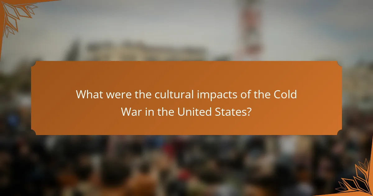 What were the cultural impacts of the Cold War in the United States?
