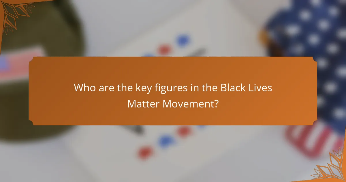 Who are the key figures in the Black Lives Matter Movement?